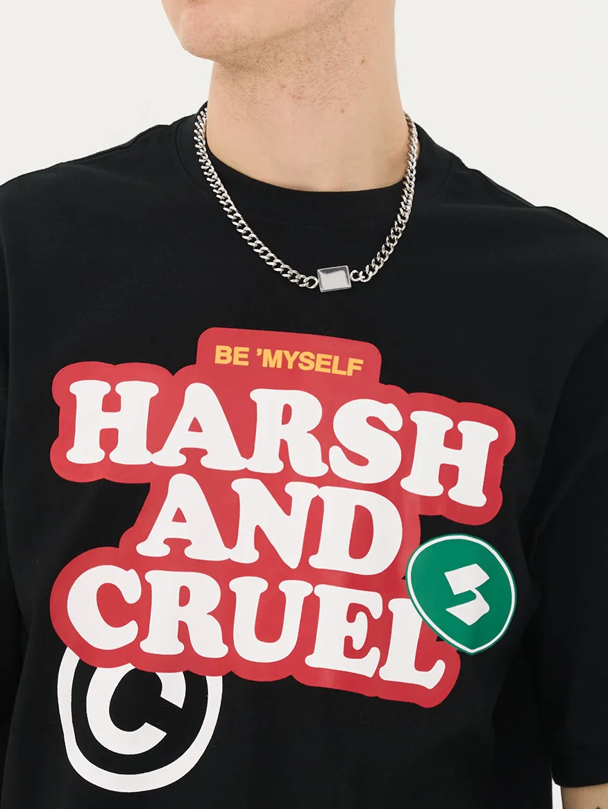 HARSH AND CRUEL  |T-Shirts