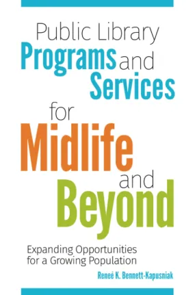 Public Library Programs and Services for Midlife and Beyond: Expanding Opportunities for a Growing Population