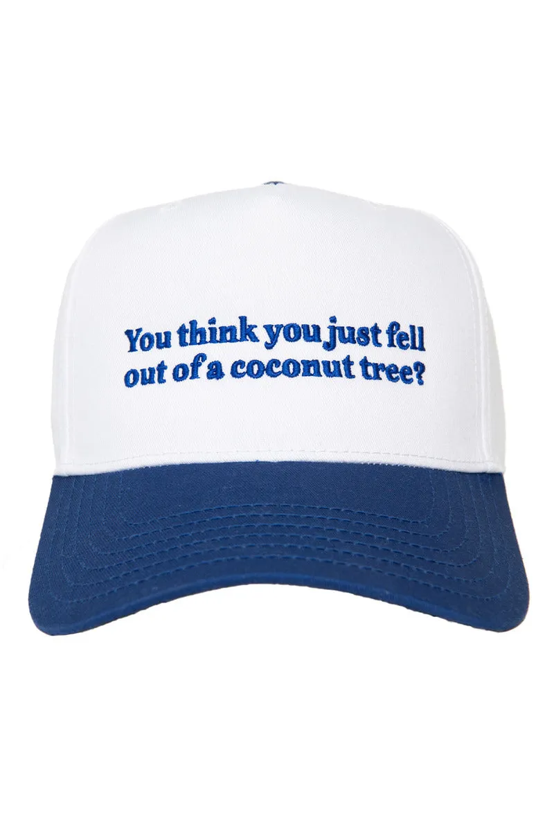 You Think You Just Fell Out Of A Coconut Tree? Hat